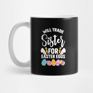 Will Trade Sister For Easter Eggs Sibling graphic Mug